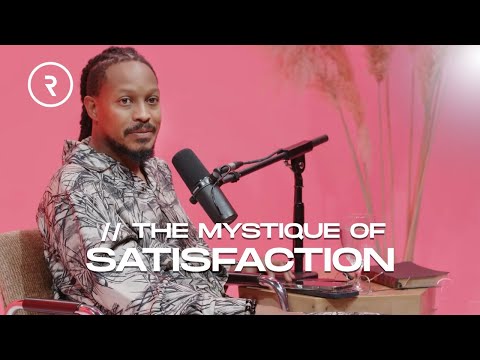 The Mystique of Satisfaction: Understanding What God Created You to Need
