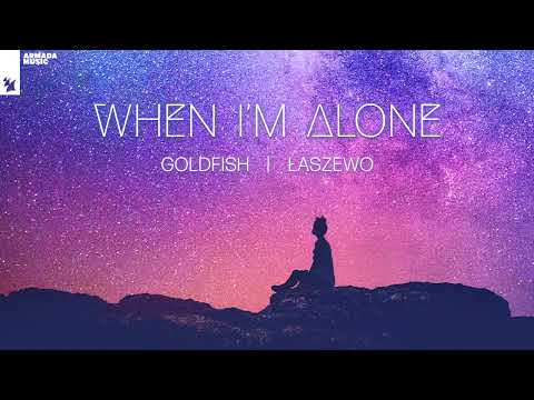 When I'm Alone by GoldFish and Łaszewo