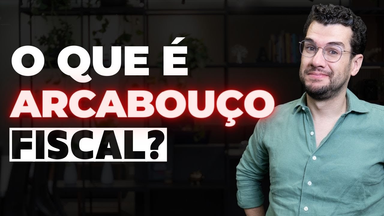 O QUE É ARCABOUÇO FISCAL? QUAIS SÃO OS SEUS IMPACTOS E O QUE ELE PROPÕE MUDAR?