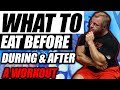 What To Eat Before During After A Workout
