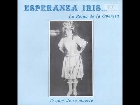 Esperanza Iris... La Reina de la Opereta. 25 Años de su Muerte. [LP Completo]