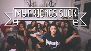 My Friends Suck