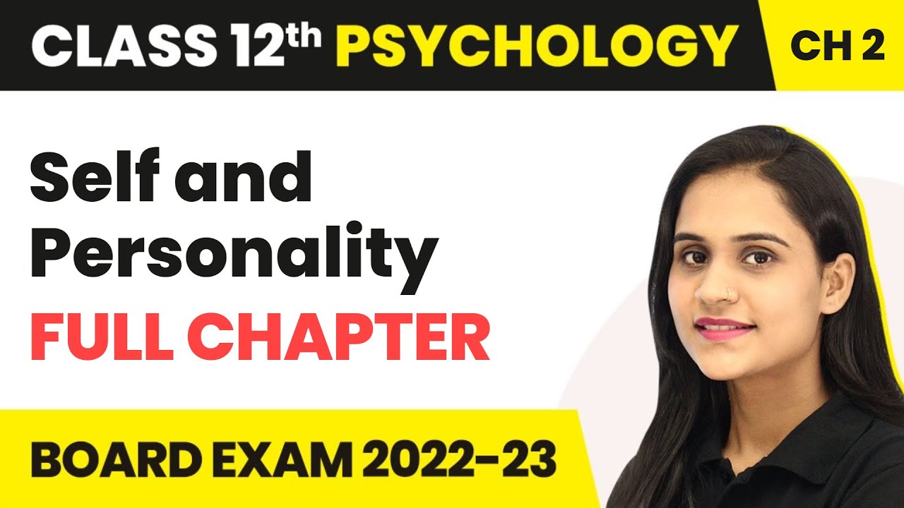 Self and Personality - Full Chapter Explanation and NCERT Solutions | Class 12 Psychology Chapter 2