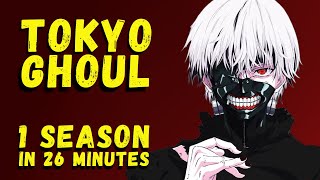 Tokyo Ghoul Season 1 in 26 minutes
