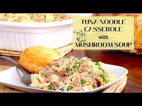 Tuna Noodle Casserole with Mushroom Soup-quick dinner recipe