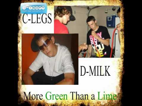 C-Legz and D-Milk - More Green Than a Lime