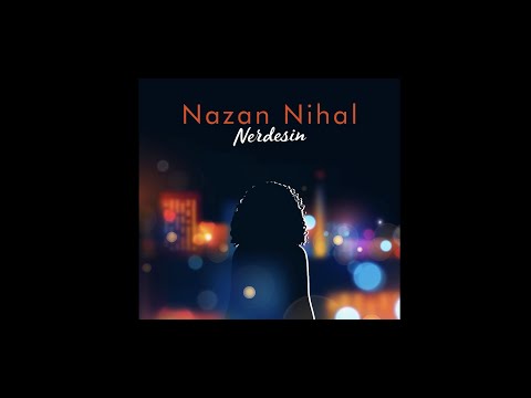 Nazan Nihal - Nerdesin? - Where are you?
