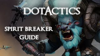 Dota 2 - Spirit Breaker Guide (6.78c)