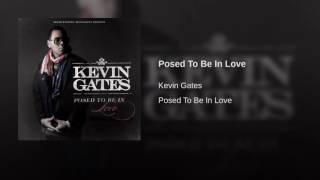 Kevin Gates - Posed To Be In Love (Clean)