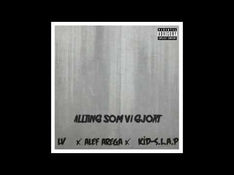 LV ft Alef Arega & KiD-S.L.A.P - Allting som vi gjort