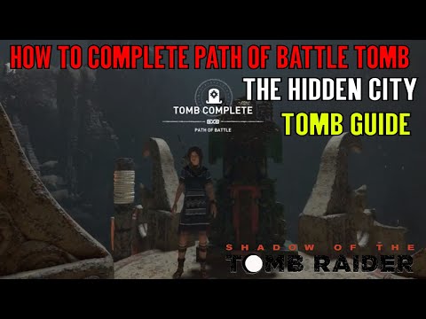 Shadow of the Tomb Raider 🏹 Tomb Path of Battle 🏹 (The Hidden City Tomb Guide) Video