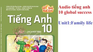 File nghe tiếng anh 10 global success : Unit 1 :Family life 1