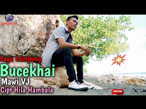 Lagu Lampung Bucekhai Mawi VJ Cipt Hila Hambala