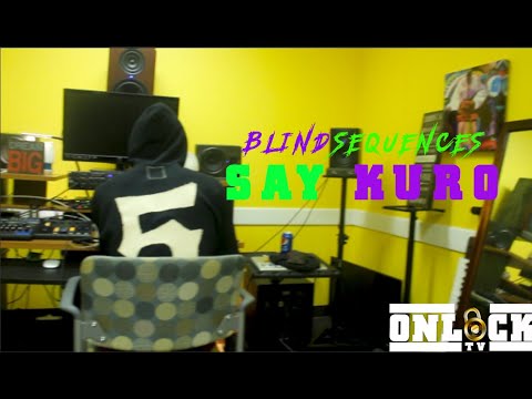BLIND SEQUENCES : SAY KURO - OUT OF TUNE | ONLOCKTV