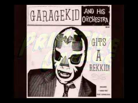 Thee Garagekid & His Orchestra - Give Me All, That You´ve Got
