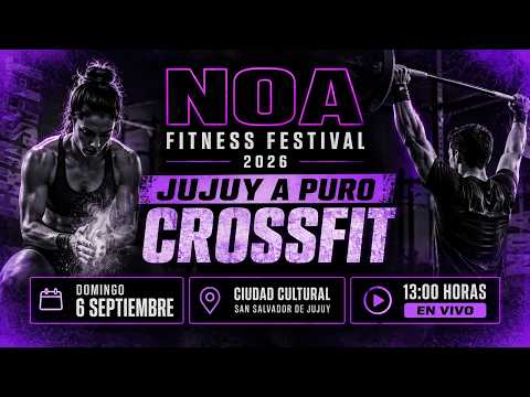 🔥🏋️ NOA FITNESS FESTIVAL 2026: JUJUY A PURO CROSSFIT