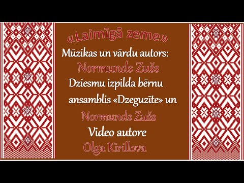 "Laimīgā zeme "mūzikas un vārdu autors: Normunds Zušs