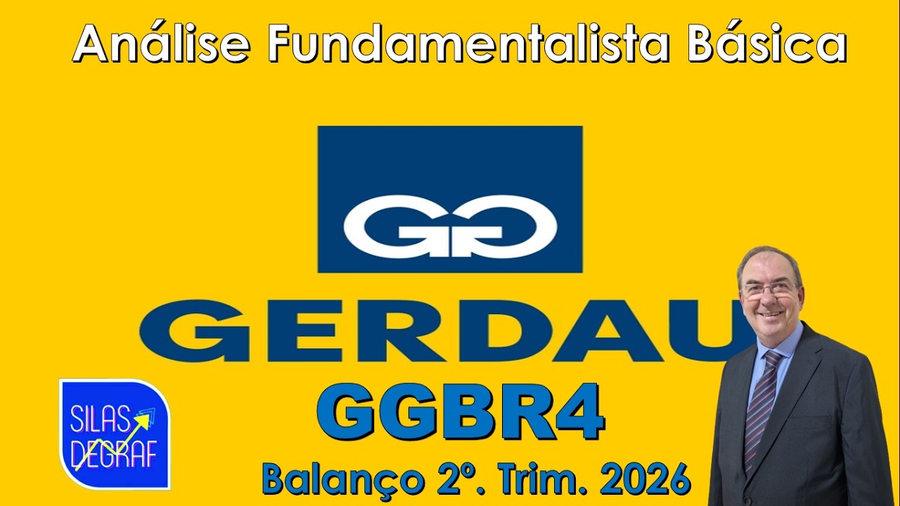 GGBR4 E GOAU4 - GERDAU S/A. ANÁLISE FUNDAMENTALISTA BÁSICA. PROF. SILAS DEGRAF. 2o. TRIM. 2026