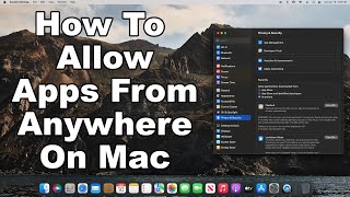 How To Open Unidentified Developer Apps & Allow Downloads From Anywhere On Apple Mac - Updated