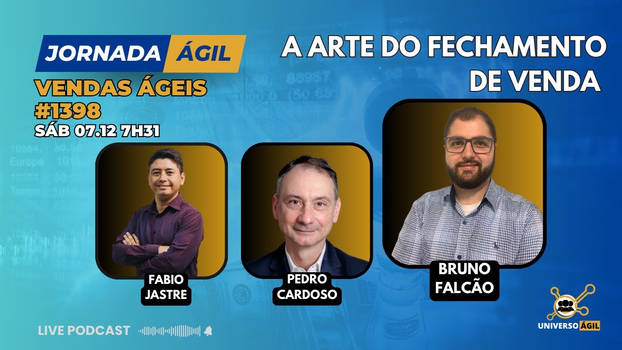 #JornadaÁgil EP1398 #VendasÁgeis A arte do fechamento de venda!