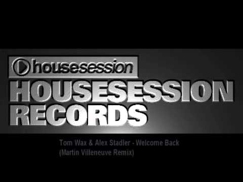 Tom Wax & Alex Stadler - Welcome Back (Martin Villeneuve Remix)
