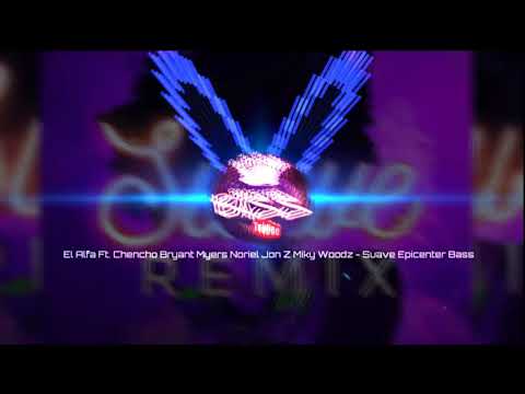 El Alfa Ft. Chencho Bryant Myers Noriel Jon Z Miky Woodz - Suave "Epicenter Bass"