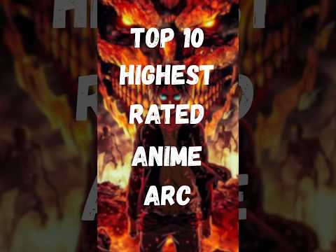 Top 10 Highest Rated Anime Arcs