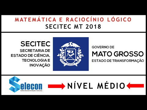 ✅ Raciocínio Lógico #SELECON ✅ SECITEC MT 2018 ✅ Nível Médio