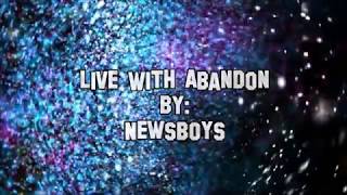 Newsboys Live With Abandon (Lyric Video)