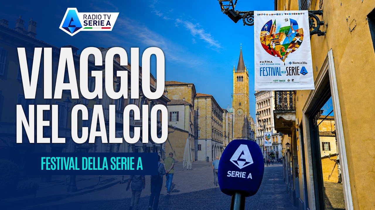 Viaggio Nel Calcio | La 3ª edizione del Festival della Serie A a Parma | Radio TV Serie A