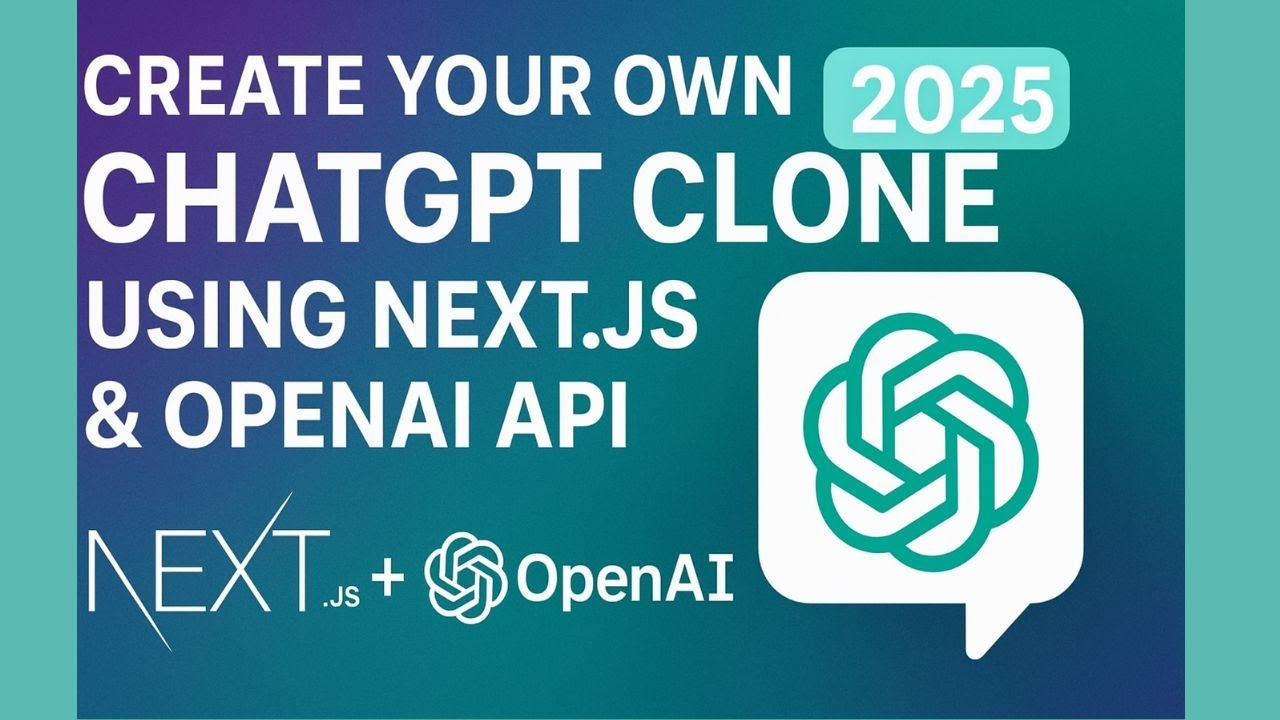 Create Your Own ChatGPT Clone Using Next.js & OpenAI API (2025) | Full-Stack AI Chatbot Tutorial