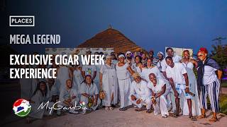 Mega Legends Cigar Week Celebration | The Lifestyle, The People, The Experience | My Gambia
