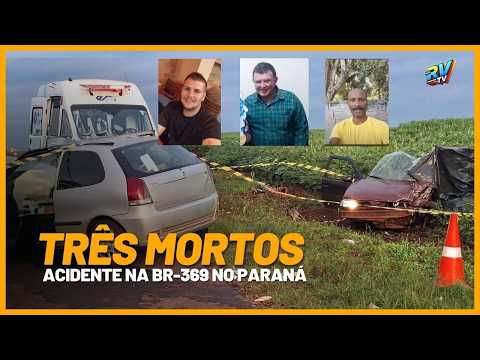 (( TRAGÉDIA no PARANÁ )) Grave acidente deixa TRÊS MORTOS na BR-369 em CAMBARÁ PR