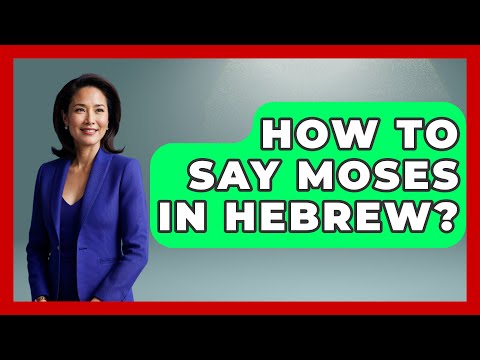 How To Say Moses In Hebrew? - Jewish Teachings For All