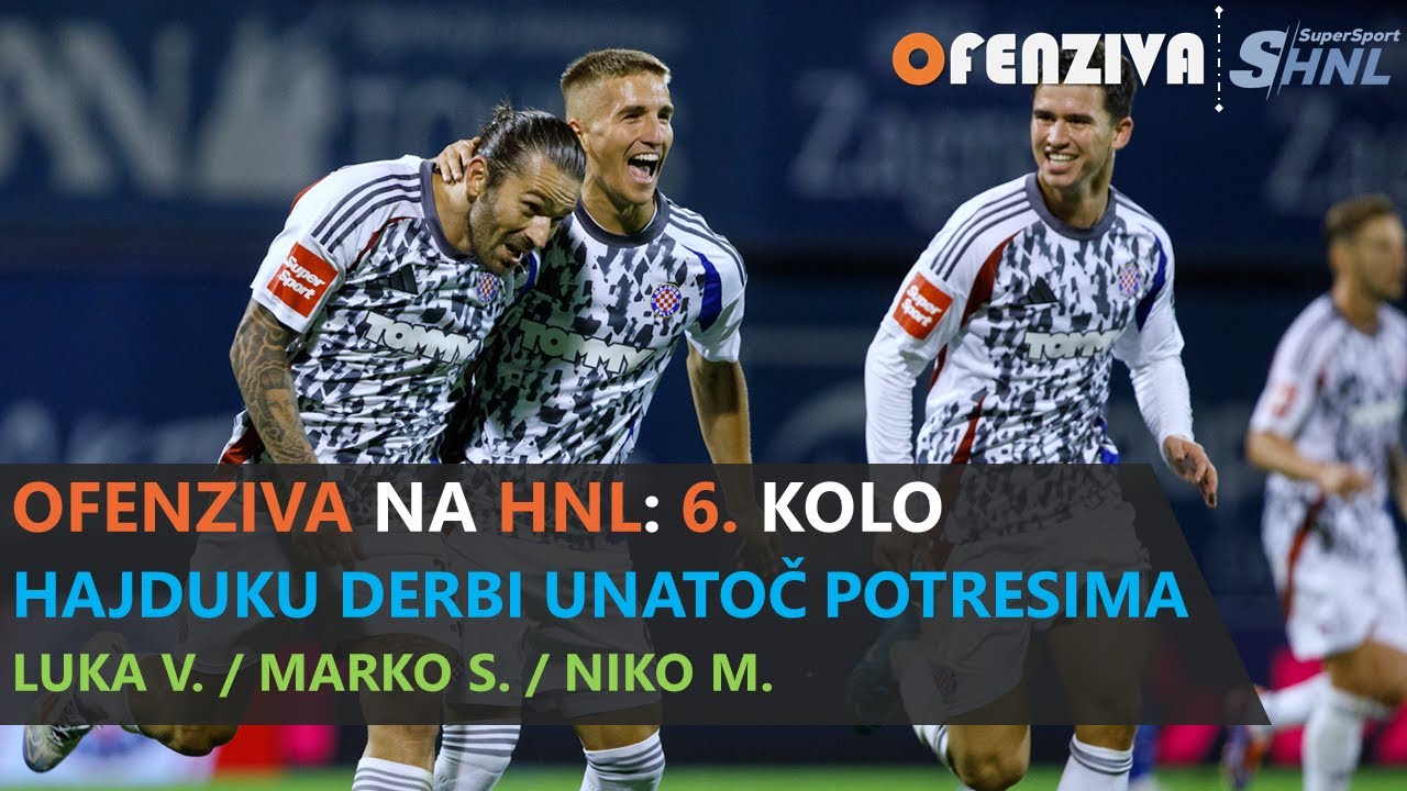 OFENZIVA NA HNL - 6. KOLO - HAJDUKU DERBI UNATOČ POTRESIMA