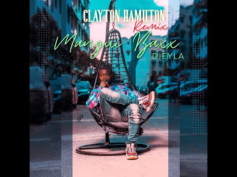 CLAYTON HAMILTON - REMIX DIEYLA MANGUI BAXX