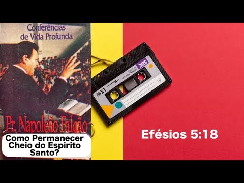 Como Permanecer Cheio do Espirito Santo? | Pr Napoleão Falcão | Efésios 5:18