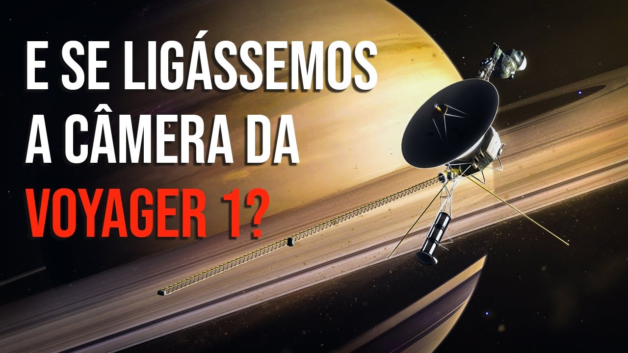 E se ligássemos a câmera da Voyager 1?