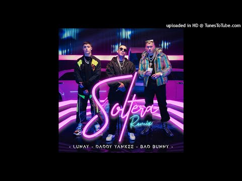 Lunay,Daddy Yankee,Bad Bunny - Soltera (Audio)