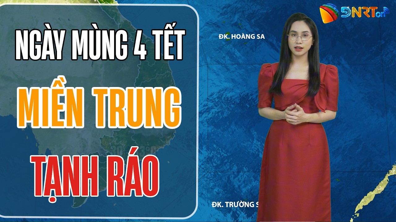 Dự báo thời tiết cuối ngày Mùng 4 Tết | Miền Trung tạnh ráo, trưa chiều hửng nắng; Nam Bộ nắng nóng