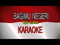 BAGIMU NEGERI LIRIK KARAOKE