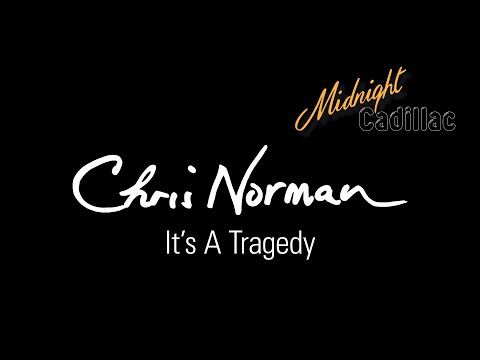 CHRIS NORMAN It's A Tragedy