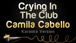 Camila Cabello - Crying In The Club (Karaoke Version)