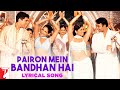 Lyrical Pairon Mein Bandhan Hai Full Song With Lyrics Mohabbatein Shah Rukh Khan Anand Bakshi
