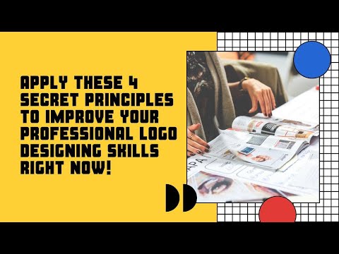APPLY THESE 4 SECRET PRINCIPLES TO IMPROVE YOUR PROFESSIONAL LOGO DESIGNING SKILLS RIGHT NOW!