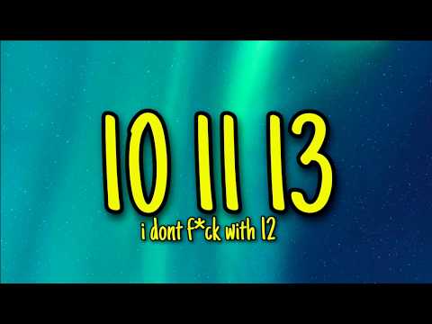 “10 11 13 I Dont F*ck with 12 and the Dont F*ck with me” [Lyrics] | TikTok Bopz