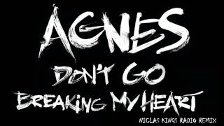 Agnes - Don&#39;t Go Breaking My Heart (Niclas Kings Radio Remix) [Official]