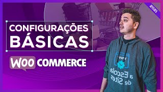 Como fazer as configurações básicas do WooCommerce