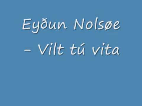 Eyðun Nolsøe - Vilt tú vita