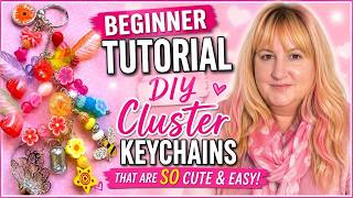 Beginner DIY Cluster Keychains Tutorial | Cute, Easy & Fun to Make! 💖